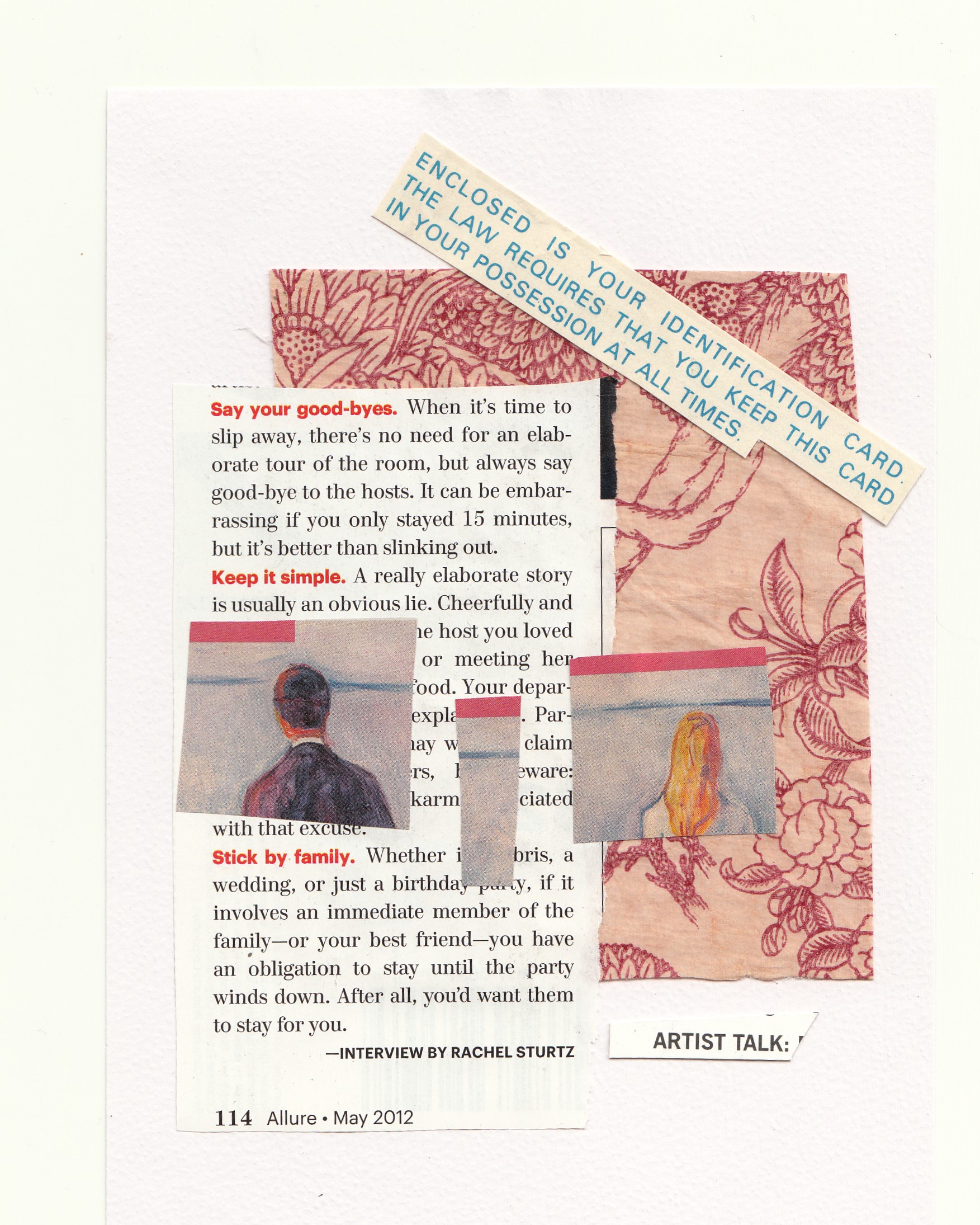 A collage that includes an article from a May 2012 issue of Allure magazine about etiquette at functions with a cut out image of a man looking at the ocean added to the section called Keep It Simple, a pink patch with flower drawings in red, an image of a woman with blonde hair looking into the ocean, the words Artist Talk, and the following words diagonally placed at the top right of the image: Enclosed is your identification card. The law requires that you keep this card in your possession at all times.